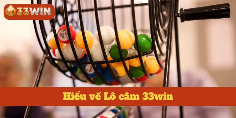 Hiểu về Lô câm 33win