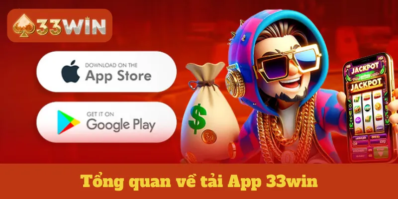 Tổng quan về tải App 33win